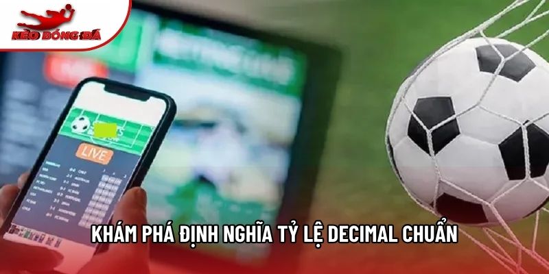 Khám phá định nghĩa tỷ lệ decimal chuẩn Khám phá định nghĩa tỷ lệ decimal chuẩn