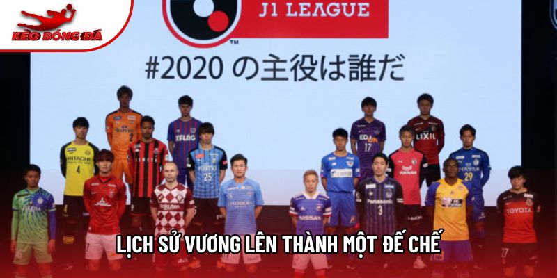 Lịch sử vương lên thành một đế chế Lịch sử vương lên thành một đế chế